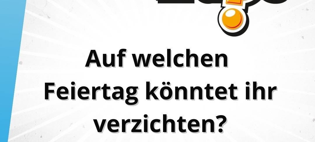 Die Freitagsfrage vom 25. April: Auf welchen Feiertag könnt ihr verzichten?