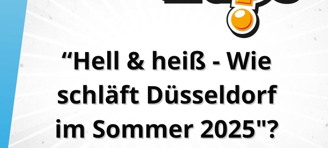 Die Freitagsfrage vom 20. Juni: Hell & heiß - Wie schläft Düsseldorf im Sommer 2025"?