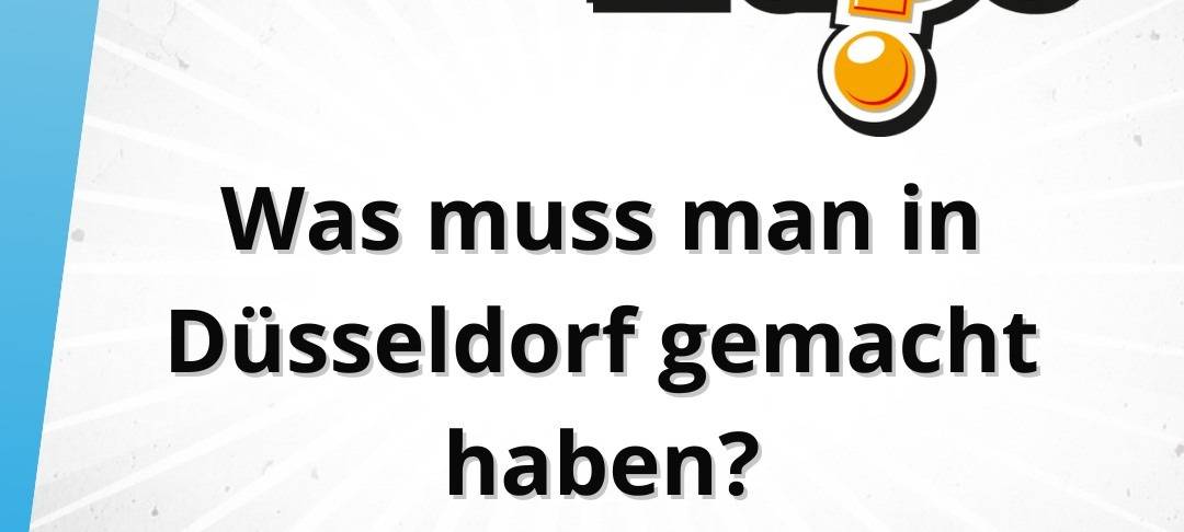Die Freitagsfrage vom 10. Oktober 2025: Was muss man in Düsseldorf gemacht haben?
