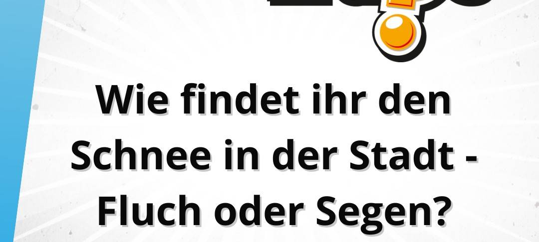 Freitagsfrage vom 9. Januar 2026: Wie findet ihr den Schnee in der Stadt - Fluch oder Segen?