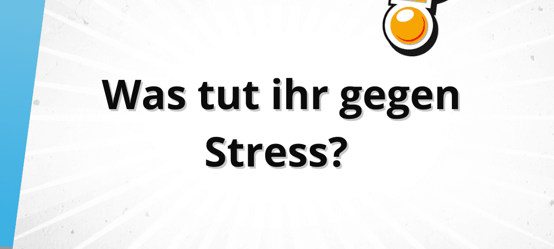 Freitagsfrage vom 9. Oktober: Was tut ihr gegen Stress?